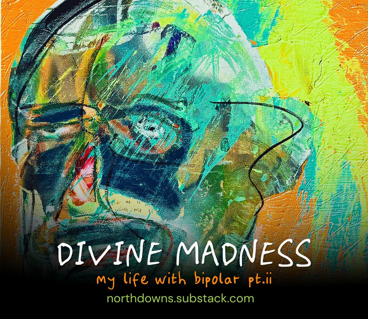 Divine Madness — My Life With Bipolar, pt.ii