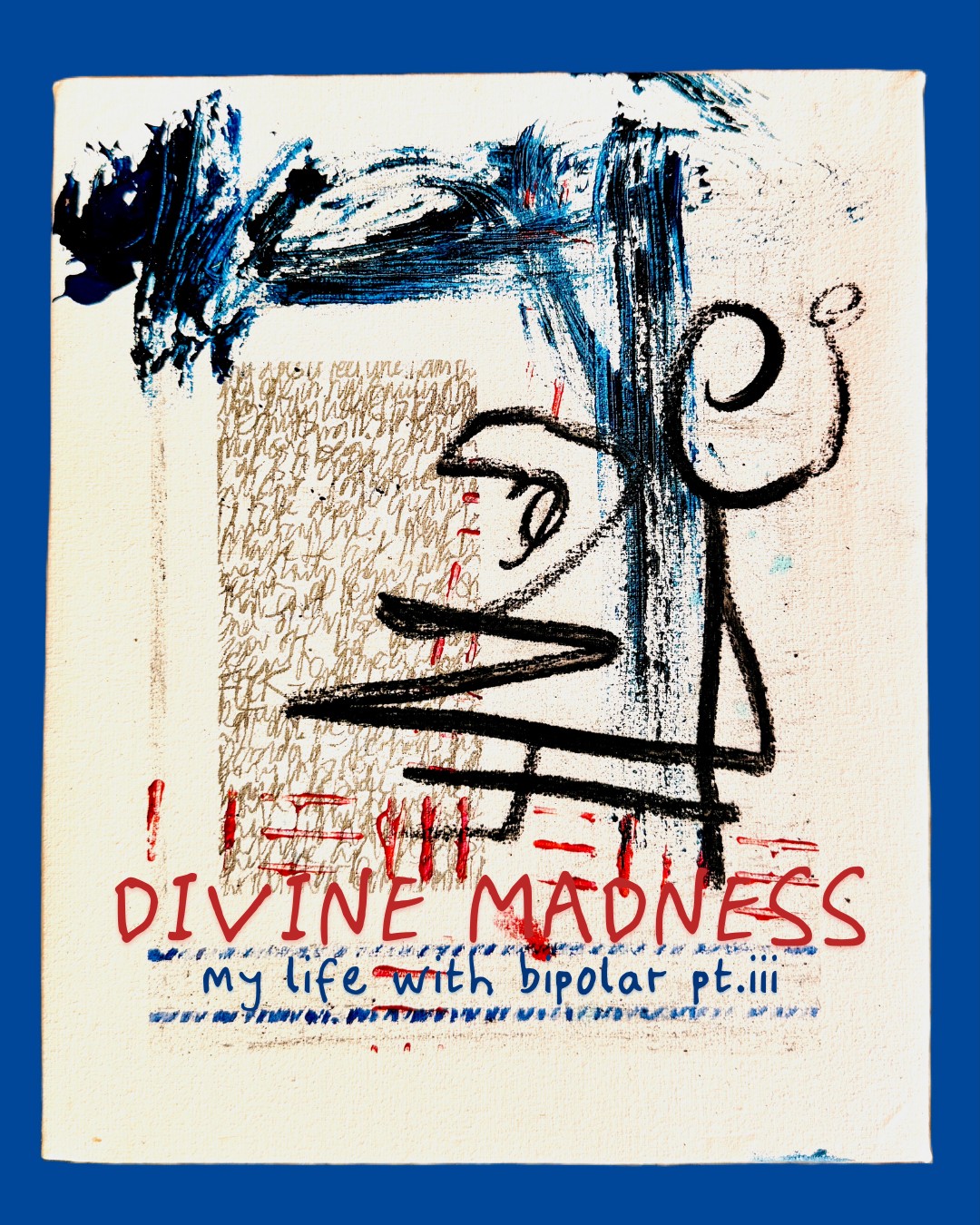 Divine Madness — My Life With Bipolar, pt.iii